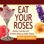 Eat Your Roses by Denise Schreiber