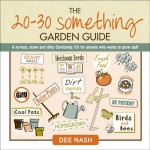 The 20-30 Something Garden Guide by Dee Nash