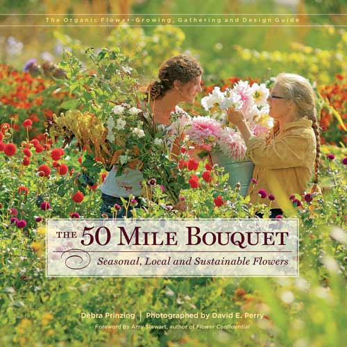 The 50 Mile Bouquet by Debra Prinzing/ Photography David Perry