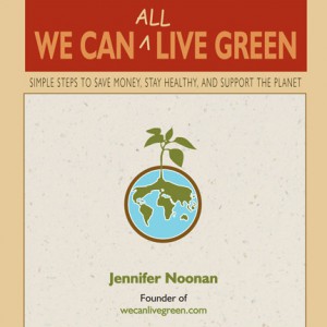 We Can All Live Green by Jennifer Noonan