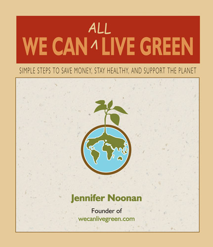 We Can All Live Green by Jennifer Noonan